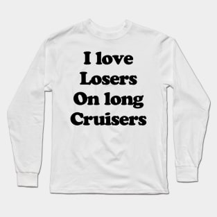 I Love Losers Long Sleeve T-Shirt